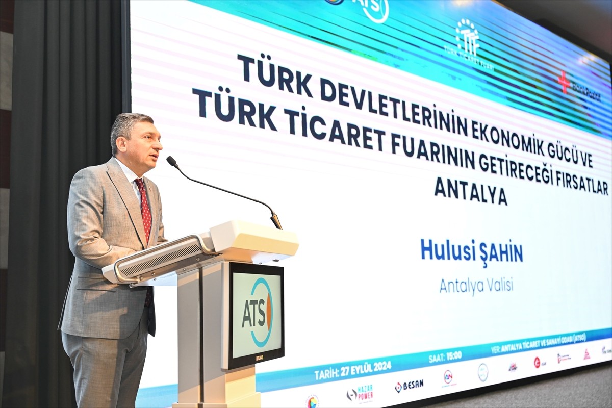 Antalya'da, "Türk Devletlerinin Ekonomik Gücü ve Türk Ticaret Fuarının Getireceği Fırsatlar"...